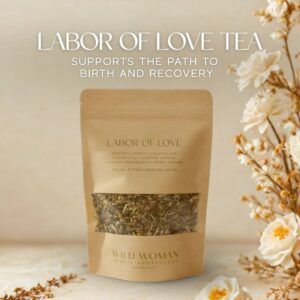 Wild Woman Herbal Apothecary - Labor of Love | Pregnancy, Birth, Postpartum & Lactation Tea